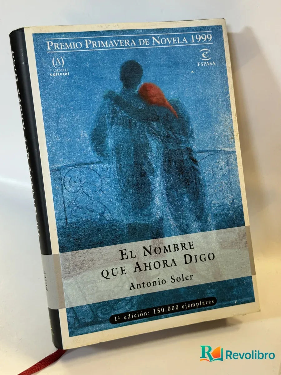 Portada de El Nombre que Ahora Digo de Antonio Soler, libro de segunda mano