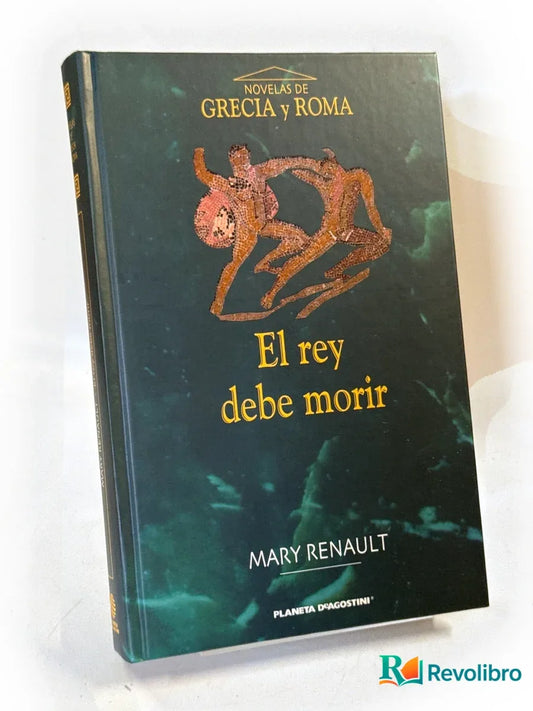 Portada de El rey debe morir de Mary Renault, libro de segunda mano