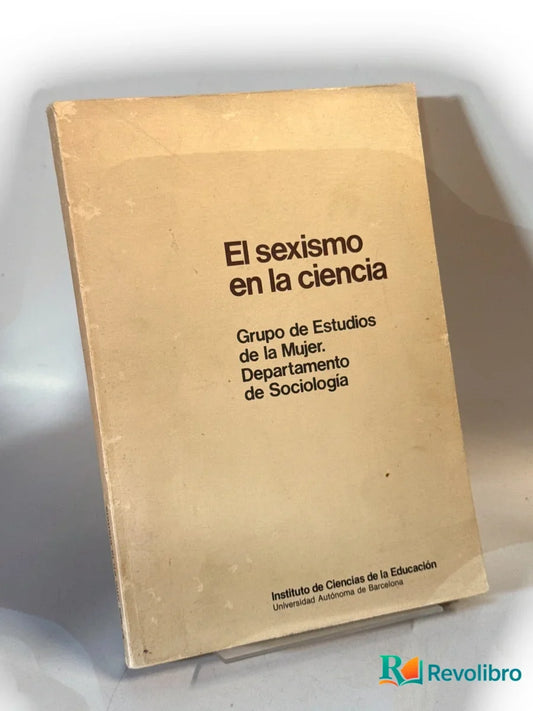 Portada de El sexismo en la ciencia - 1ª edición de Grupo de Estudios de la Mujer. Departamento de Sociología, libro de segunda mano