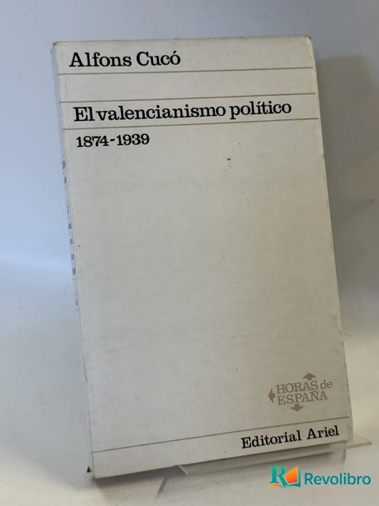 Portada de El valencianismo político 1874- 1939 de Alfons Cucó, libro de segunda mano