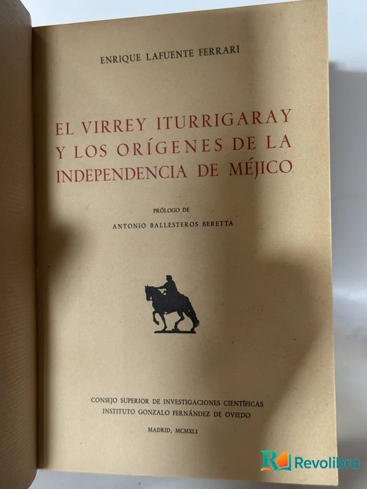 Portada de El Virrey Iturrigaray y los Orígenes de la Independencia de Méjico de Enrique Lafuente Ferrari, libro de segunda mano