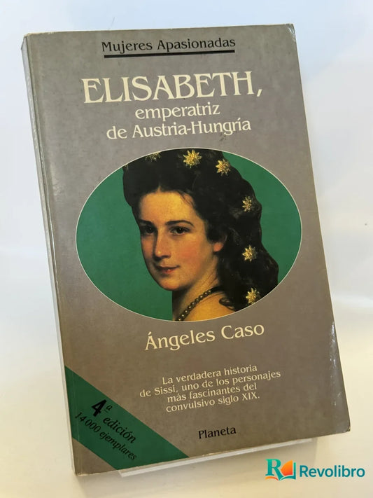 Portada de Elisabeth, emperatriz de Austria-Hungría de Ángeles Caso, libro de segunda mano