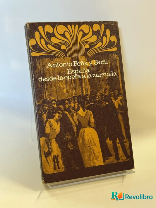 Portada de España, desde la opera a la zarzuela de Antonio Peña y Goñi, libro de segunda mano