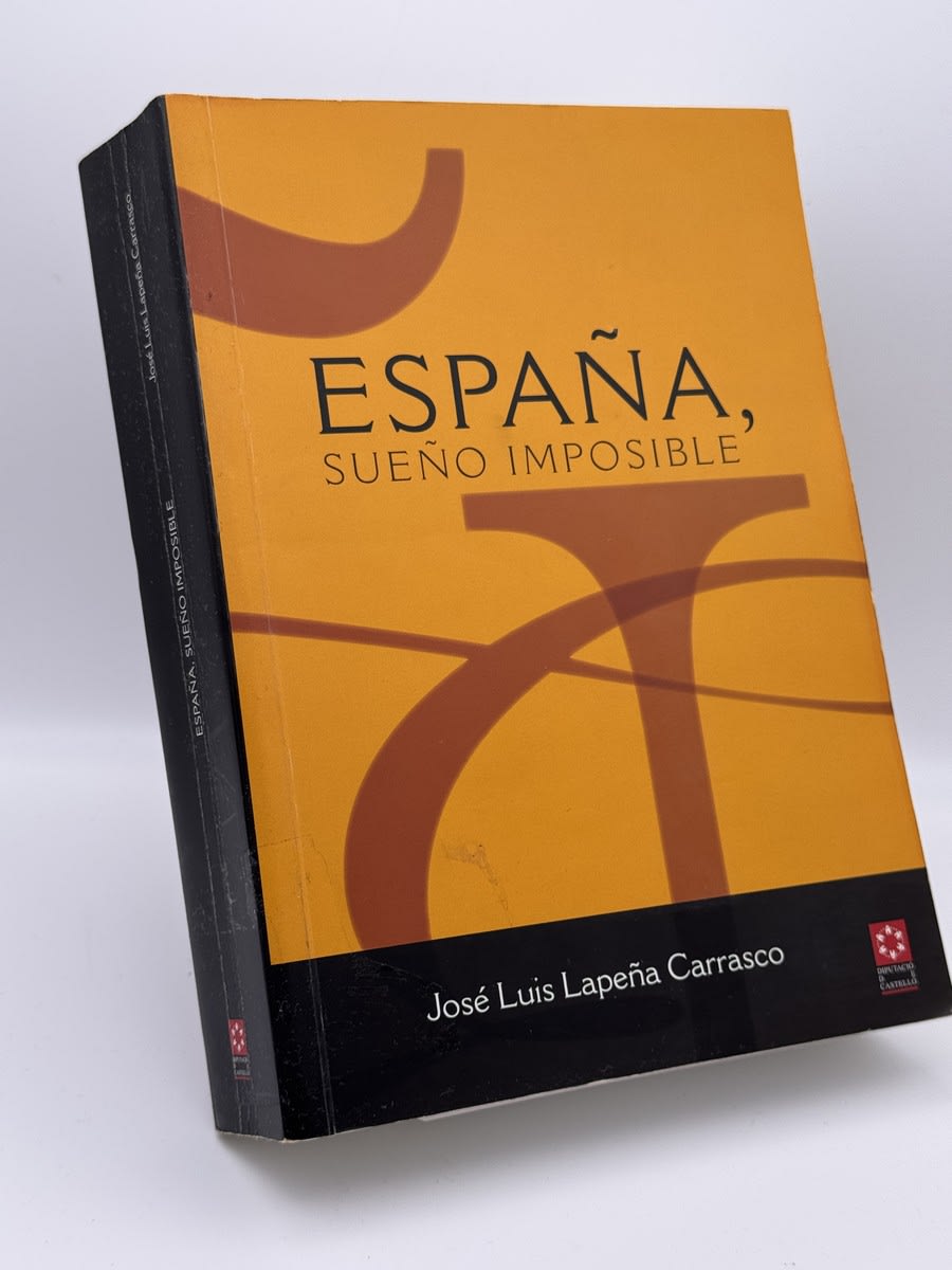 Portada de España, sueño imposible - José Luis Lapeña Carrasco de José Luis Lapeña Carrasco, libro de segunda mano