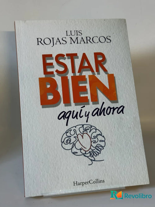Portada de Estar bien aquí y ahora. Cómo superar la incertidumbre que nos provoca el futuro de Luis Rojas Marcos, libro de segunda mano