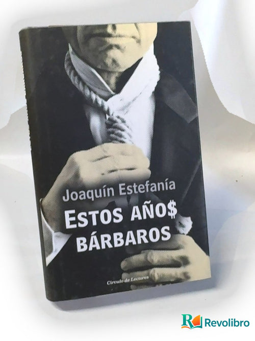 Portada de Estos años bárbaros de Joaquín Estefanía, libro de segunda mano