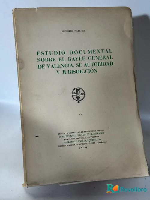 Portada de Estudio Documental Sobre el Bayle General de Valencia, Su Autoridad y Jurisdicción de Leopoldo Piles Rios, libro de segunda mano
