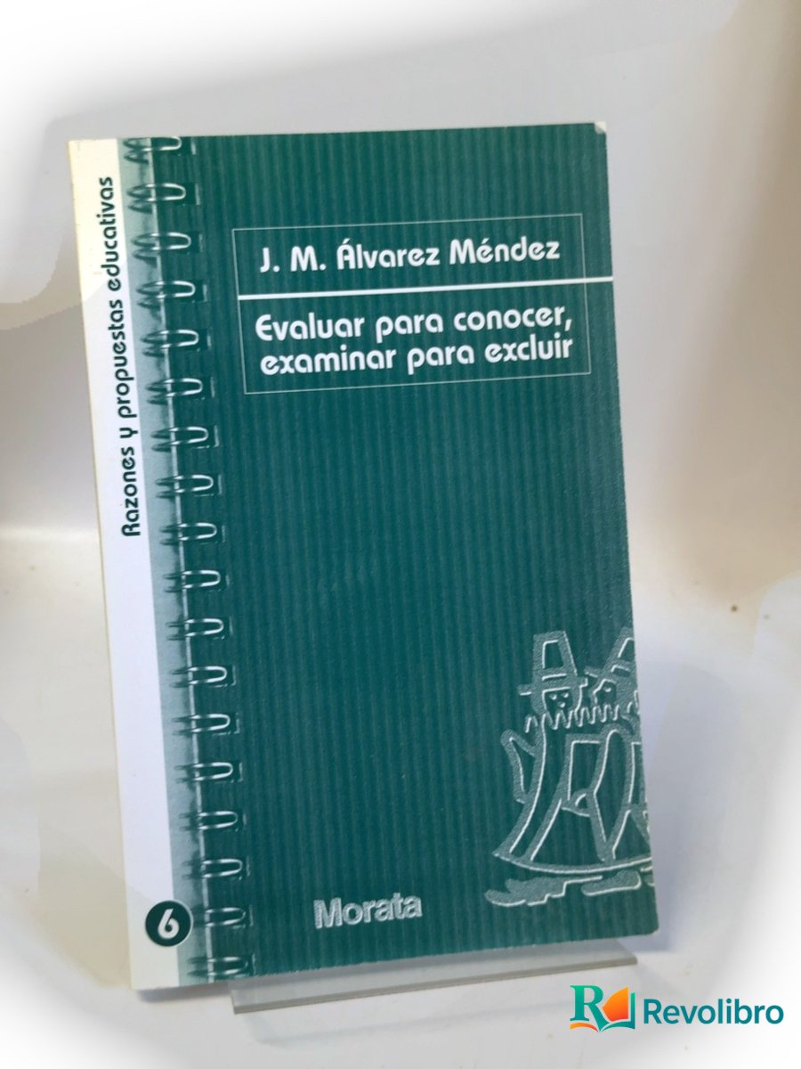 Portada de Evaluar para conocer, examinar para excluir de J. M. Álvarez Méndez, libro de segunda mano