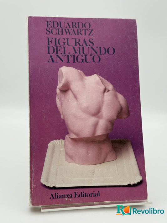 Figuras del mundo antiguo - Eduardo Schwartz - Portada