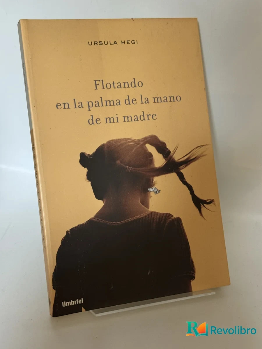 Portada de Flotando en la palma de la mano de mi madre de Ursula Hegi, libro de segunda mano