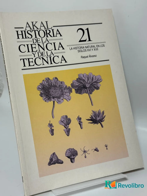Portada de Historia de la ciencia y de la técnica 21: La historia natural en los siglos XVI y XVII de Raquel Alvarez, libro de segunda mano
