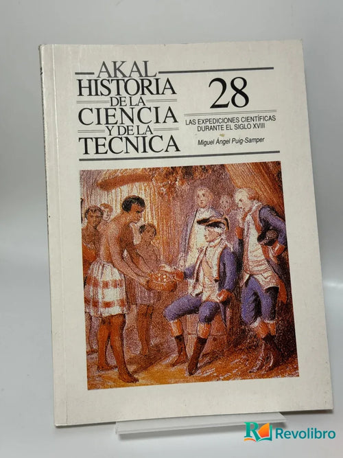 Portada de Historia de la Ciencia y de la Técnica 28: Las expediciones científicas durante el siglo XVIII de Miguel Ángel Puig-Samper, libro de segunda mano