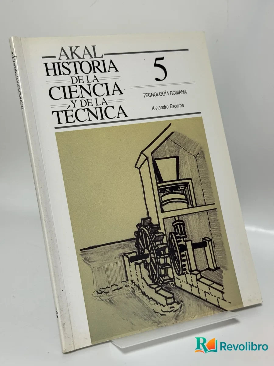 Portada de Historia de la Ciencia y de la Técnica 5: Tecnología Romana de Alejandro Escarpa, libro de segunda mano