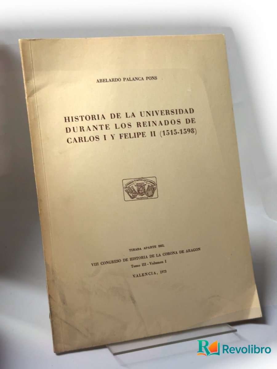 Portada de Historia de la universidad durante los reinados de Carlos I y Felipe II (1515-1598) de Abelardo Palanca Pons, libro de segunda mano