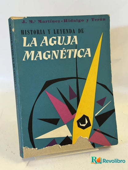 Portada de Historia y Leyenda de la Aguja Magnética de José María Martínez-hidalgo y Terán, libro de segunda mano