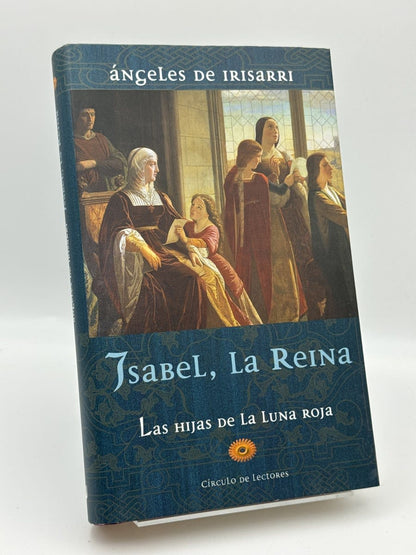 Isabel, la Reina. I, Las hijas de la luna roja - Ángeles de Irisarri - Portada