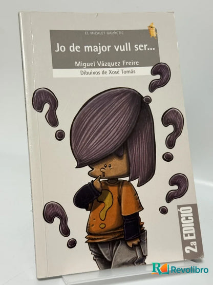 Portada de Jo de major vull ser... de Miguel Vázquez Freire, libro de segunda mano