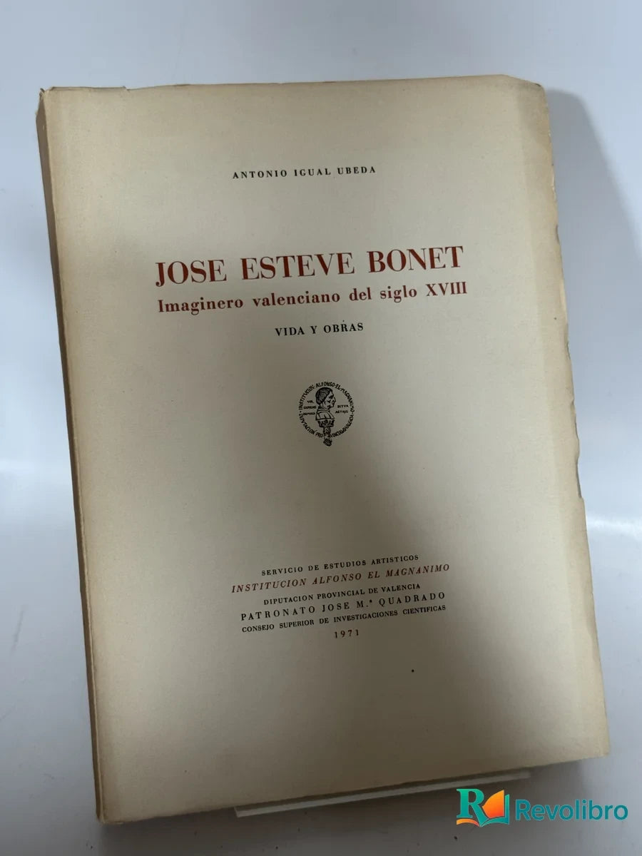 Portada de Jose Esteve Bonet Imaginero Valenciano del siglo XVIII VIDA Y OBRAS de Antonio Igual Ureda, libro de segunda mano