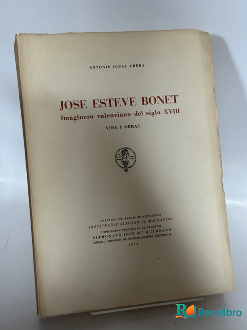 Portada de Jose Esteve Bonet Imaginero Valenciano del siglo XVIII VIDA Y OBRAS de Antonio Igual Ureda, libro de segunda mano
