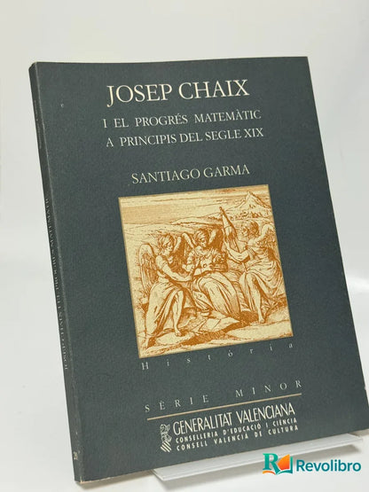 Portada de Josep Chaix I el Progrés Matemàtic a Principis del Segle Xix de Santiago Garma, libro de segunda mano