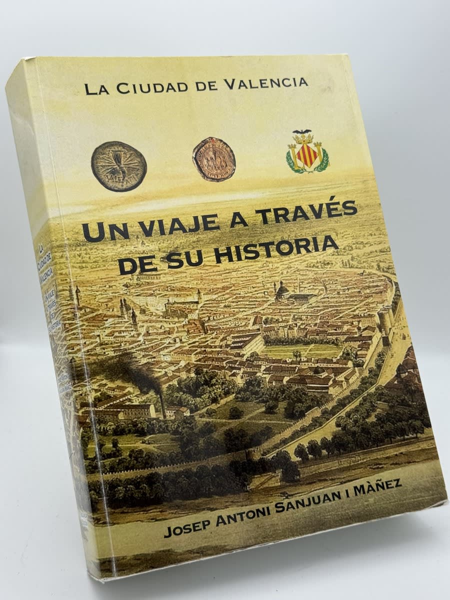 La ciudad de Valencia un viaje a través de su historia - Josep Antoni Sanjuan - Portada