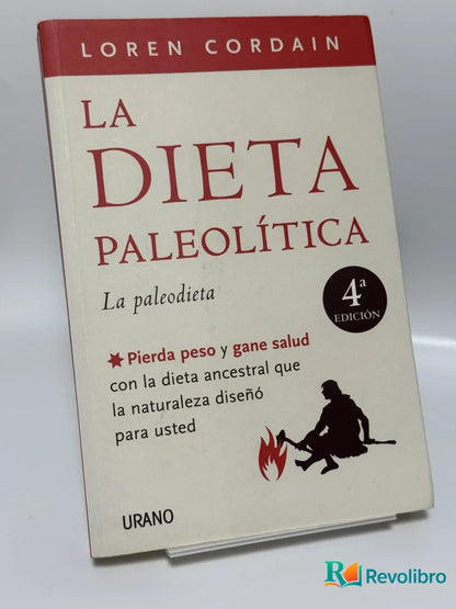 Portada de La Dieta Paleoltica Pierda Peso Y Gane Salud Con La Dieta Ancestral Que La Naturaleza Dise Para Usted de Loren Cordain, libro de segunda mano