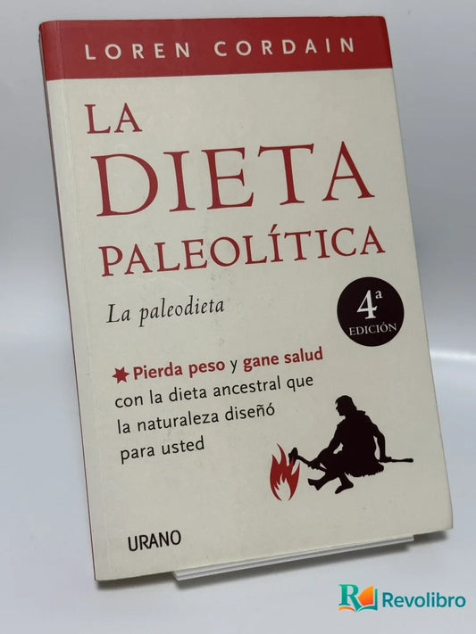 Portada de La Dieta Paleoltica Pierda Peso Y Gane Salud Con La Dieta Ancestral Que La Naturaleza Dise Para Usted de Loren Cordain, libro de segunda mano