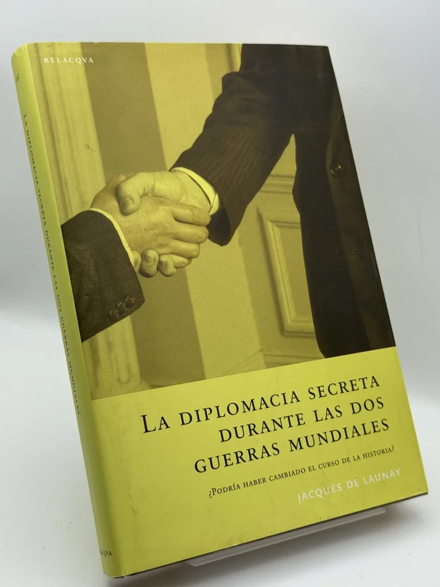 Portada de La diplomacia secreta durante las dos guerras mundiales ¿Podría haber cambiado el curso de la historia? de Jacques de Launay, libro de segunda mano