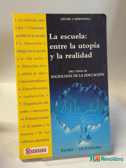 Portada de La escuela: entre la utopía y la realidad de Jaume Carbonell i Sebarroja, libro de segunda mano