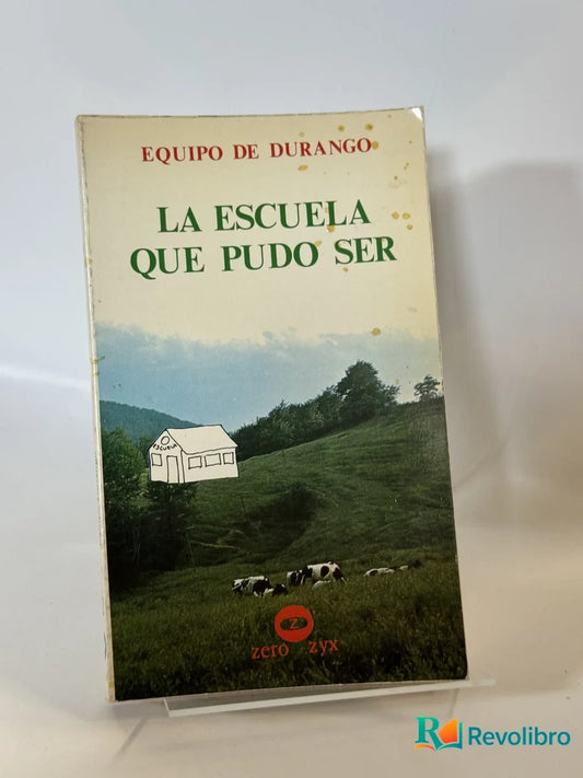 Portada de La Escuela Que Pudo Ser de Equipo de Durango, libro de segunda mano