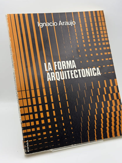 Portada de La forma arquitectónica - Ignacio Araujo de Ignacio Araujo, libro de segunda mano