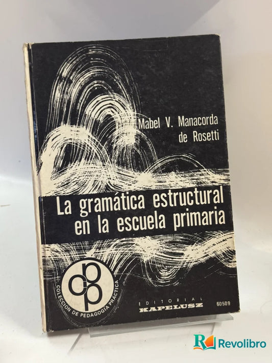 Portada de La gramática estructural en la escuela primaria de Mabel V. Manacorda de Rosetti, libro de segunda mano