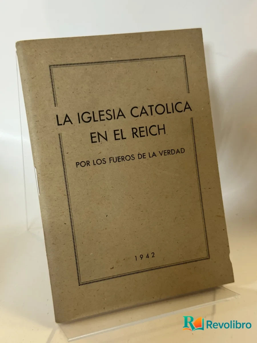 Portada de La Iglesia Catolica en el Reich de Por los Fueros de la Verdad, libro de segunda mano