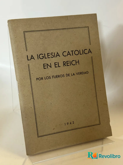 Portada de La Iglesia Catolica en el Reich de Por los Fueros de la Verdad, libro de segunda mano