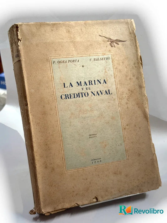 Portada de La Marina y el Crédito Naval - 1ª edición de Pío Ogea Porta, libro de segunda mano