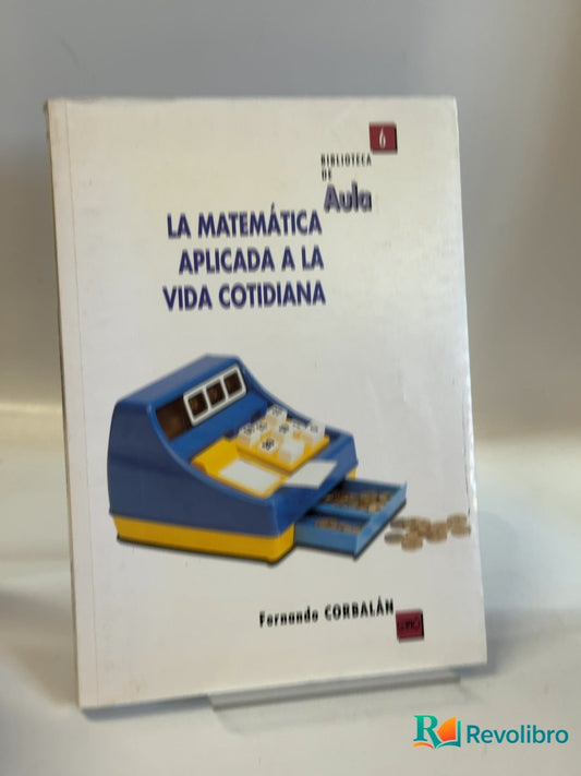 Portada de La matemática aplicada a la vida cotidiana de Fernando Corbalán, libro de segunda mano