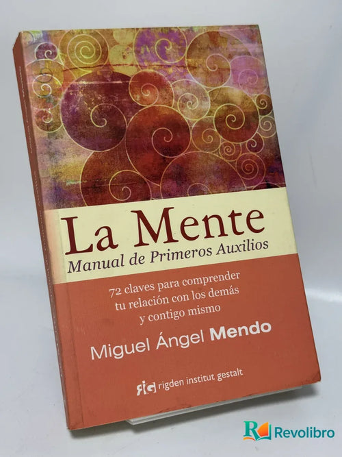 Portada de La mente. Manual de primeros auxilios de Miguel Ángel Mendo Valiente, libro de segunda mano