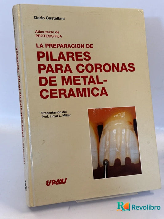 Portada de La preparación de pilares para coronas de metal-cerámica - 1ª edición de Dario Castellani, libro de segunda mano