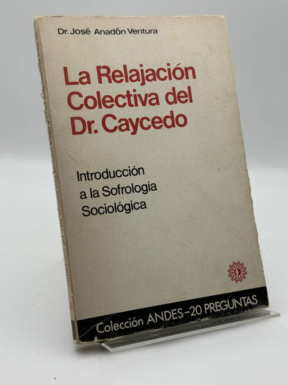 Portada de La Relajación Colectiva Del Doctor Caycedo - José Anadón Ventura de José Anadón Ventura, libro de segunda mano