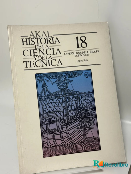 Portada de La Revolución de la Física en el Siglo Xvii de Carlos Solís, libro de segunda mano