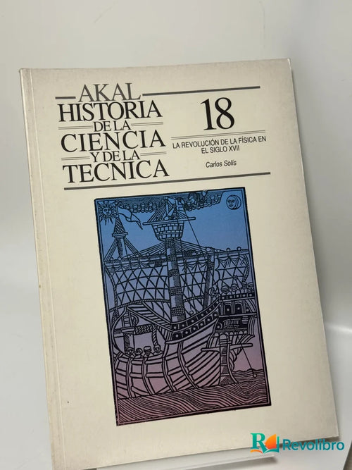 Portada de La Revolución de la Física en el Siglo Xvii de Carlos Solís, libro de segunda mano