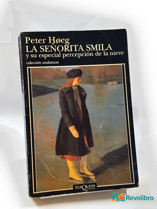 Portada de La señorita Smila y su especial percepción de la nieve de Peter Høeg, libro de segunda mano