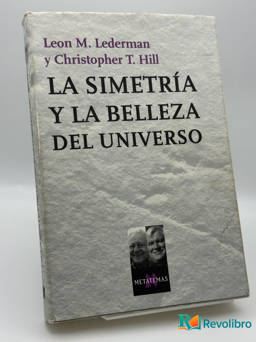 La simetría y la belleza del universo - Leon Lederman - Portada