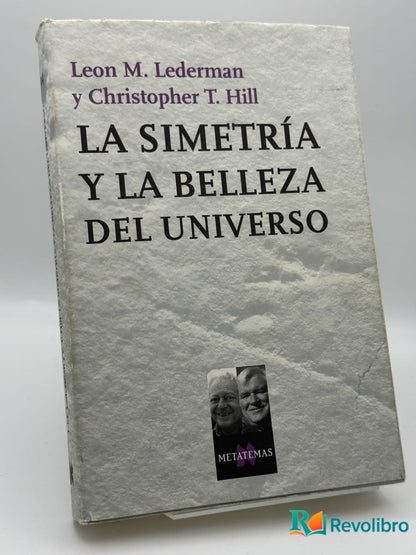 La simetría y la belleza del universo - Leon Lederman - Portada