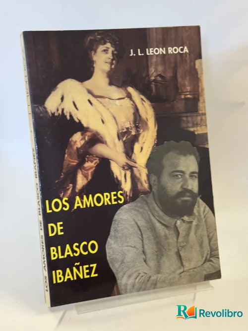 Portada de Los Amores de Blasco Ibáñez de J. L. Leon Roca, libro de segunda mano
