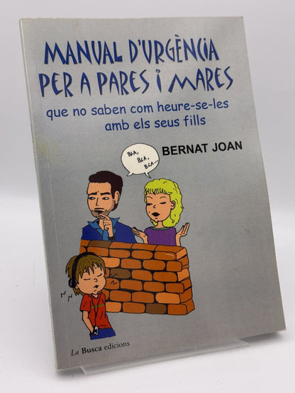 Portada de Manual d'urgència per a pares i mares que no saben com heure-se-les amb els seus fills de Bernat Joan i Marí, libro de segunda mano