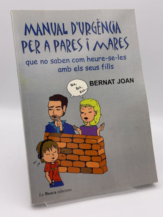 Portada de Manual d'urgència per a pares i mares que no saben com heure-se-les amb els seus fills de Bernat Joan i Marí, libro de segunda mano