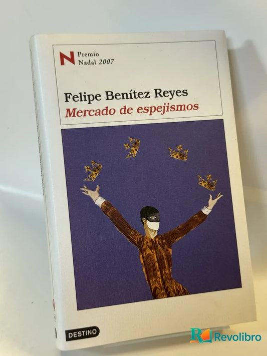 Portada de Mercado de espejismos de Felipe Benítez Reyes, libro de segunda mano