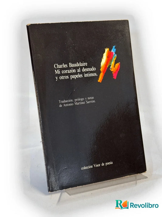 Portada de Mi corazón al desnudo y otros papeles íntimos - 1ª edición de Charles Baudelaire, libro de segunda mano