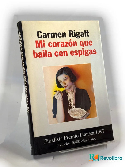 Portada de Mi corazón que baila con espigas - 1ª edición de Carmen Rigalt, libro de segunda mano